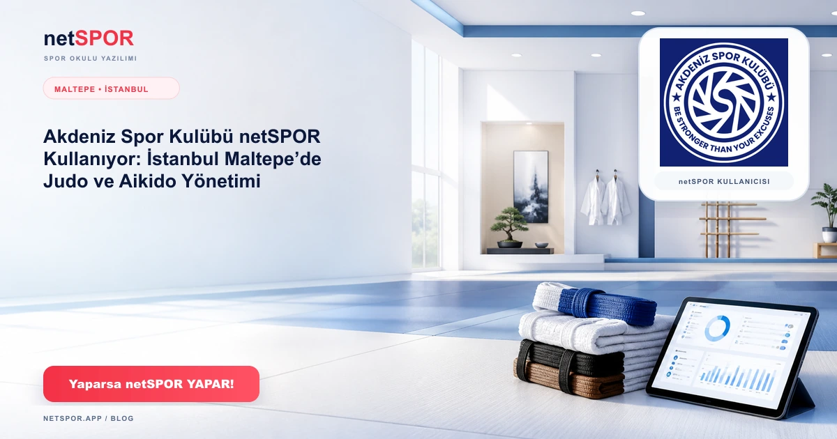 Akdeniz Spor Kulübü netSPOR Kullanıyor: İstanbul Maltepe’de Judo ve Aikido Yönetimi