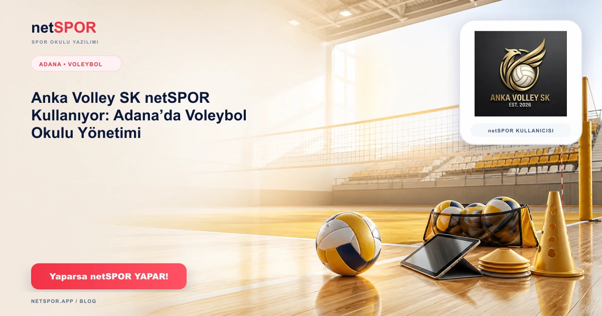 Anka Volley SK netSPOR Kullanıyor: Adana’da Voleybol Okulu Yönetimi