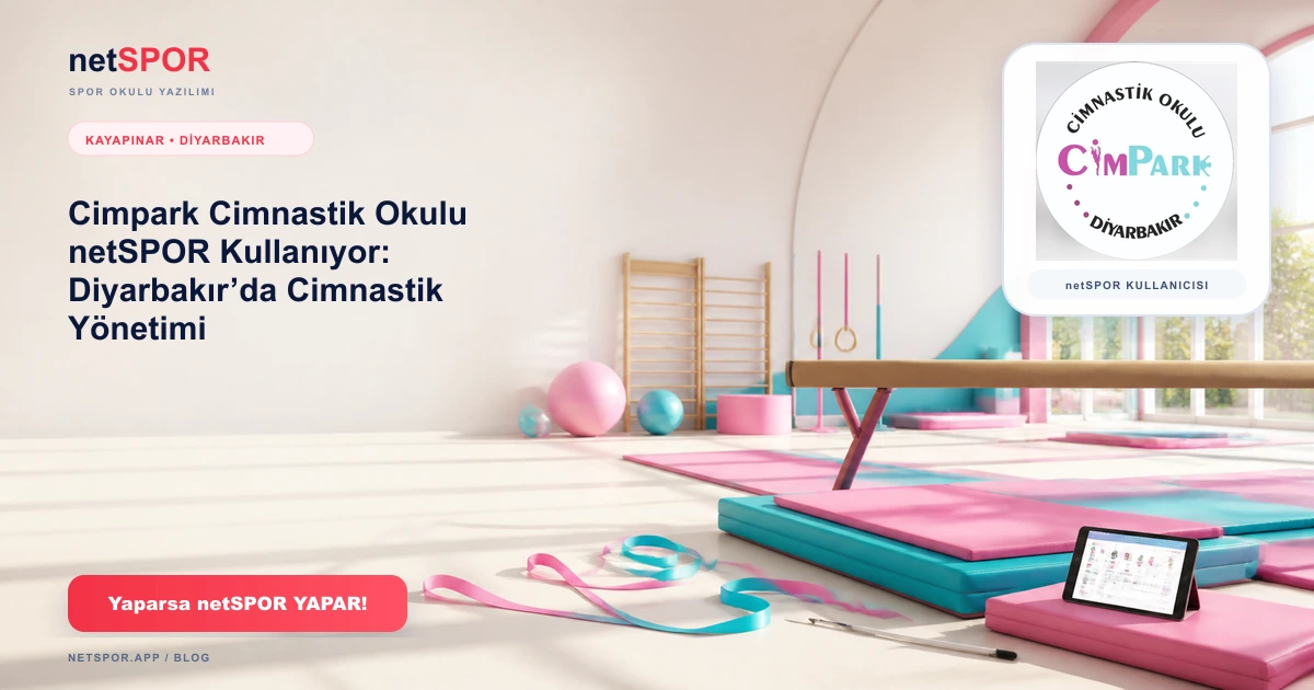 Cimpark Cimnastik Okulu netSPOR Kullanıyor: Diyarbakır’da Cimnastik Yönetimi