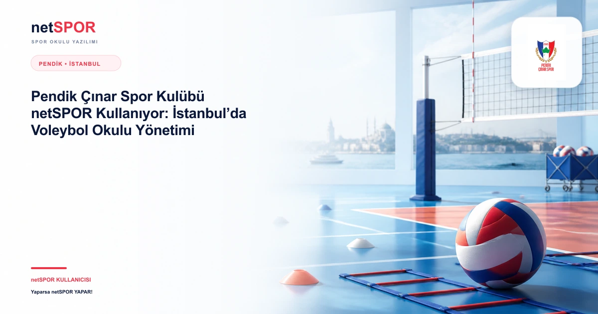 Pendik Çınar Spor Kulübü netSPOR Kullanıyor: İstanbul’da Voleybol Okulu Yönetimi