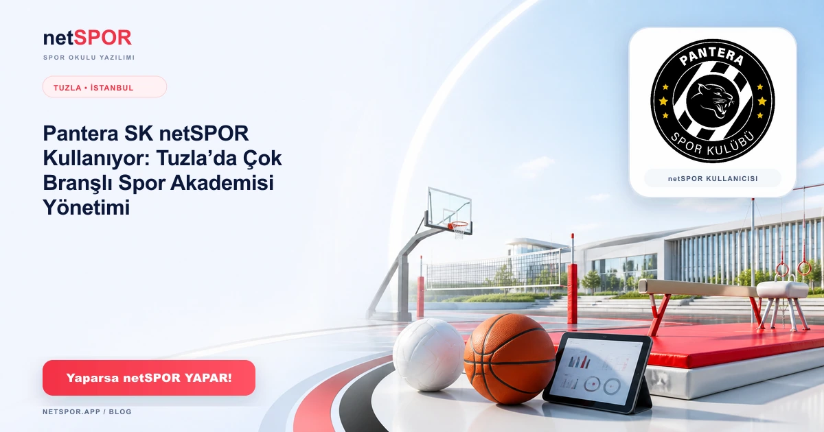 Pantera SK netSPOR Kullanıyor: Tuzla’da Çok Branşlı Spor Akademisi Yönetimi