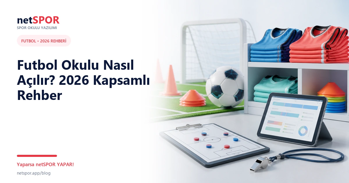 Futbol Okulu Nasıl Açılır? 2026 Kapsamlı Rehber