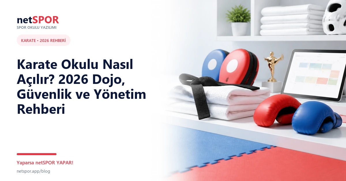 Karate Okulu Nasıl Açılır? 2026 Dojo, Güvenlik ve Yönetim Rehberi