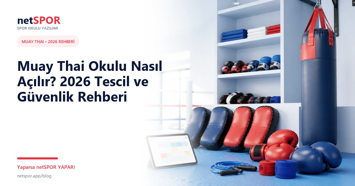 Muay Thai Okulu Nasıl Açılır? 2026 Tescil ve Güvenlik Rehberi