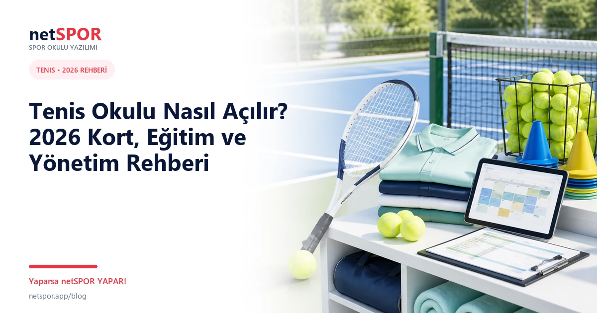 Tenis Okulu Nasıl Açılır? 2026 Kort, Eğitim ve Yönetim Rehberi