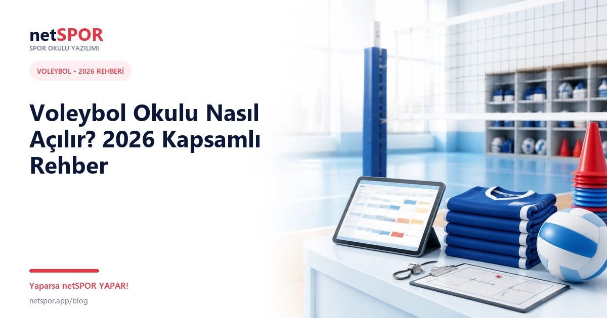 Voleybol Okulu Nasıl Açılır? 2026 Kapsamlı Rehber