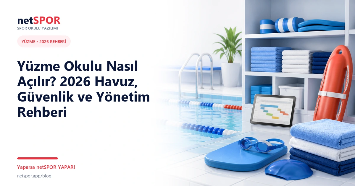 Yüzme Okulu Nasıl Açılır? 2026 Havuz, Güvenlik ve Yönetim Rehberi