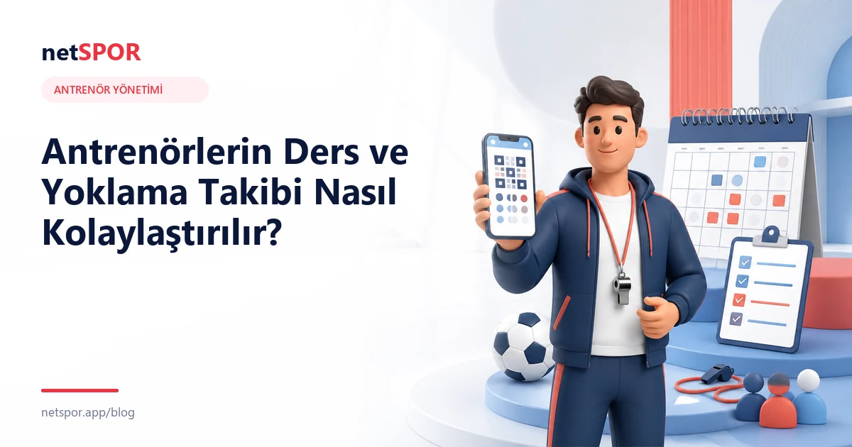 Antrenörlerin Ders ve Yoklama Takibi Nasıl Kolaylaştırılır?