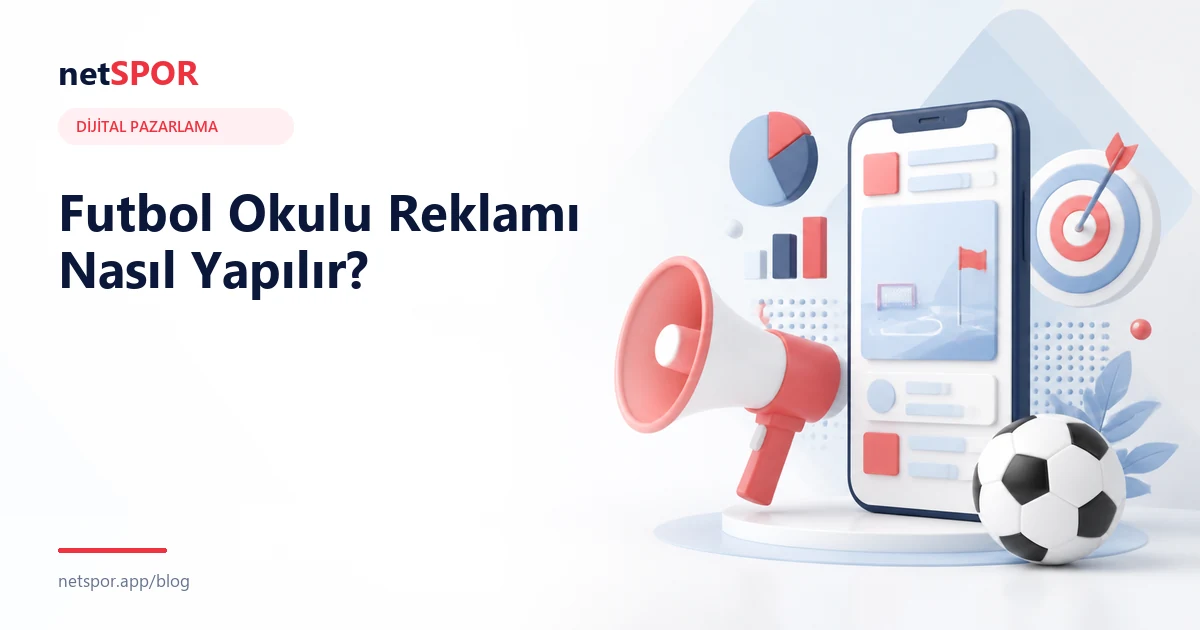 Futbol Okulu Reklamı Nasıl Yapılır?