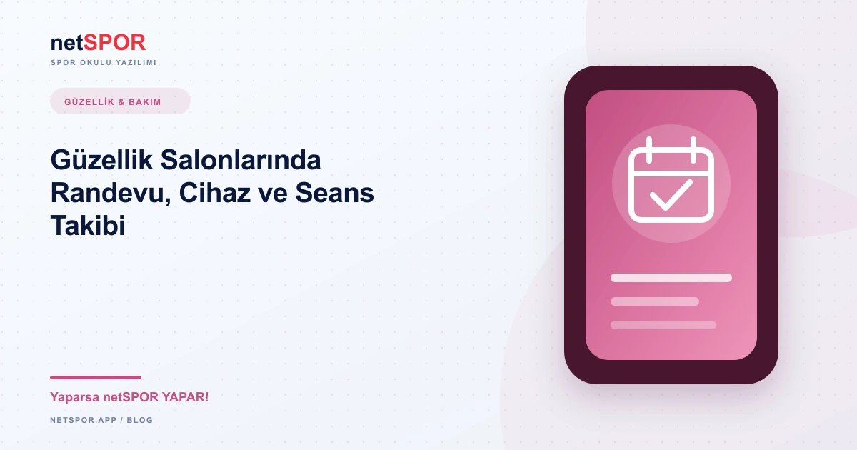 netRANDEVU ile Güzellik Salonu Randevu ve Seans Takibi
