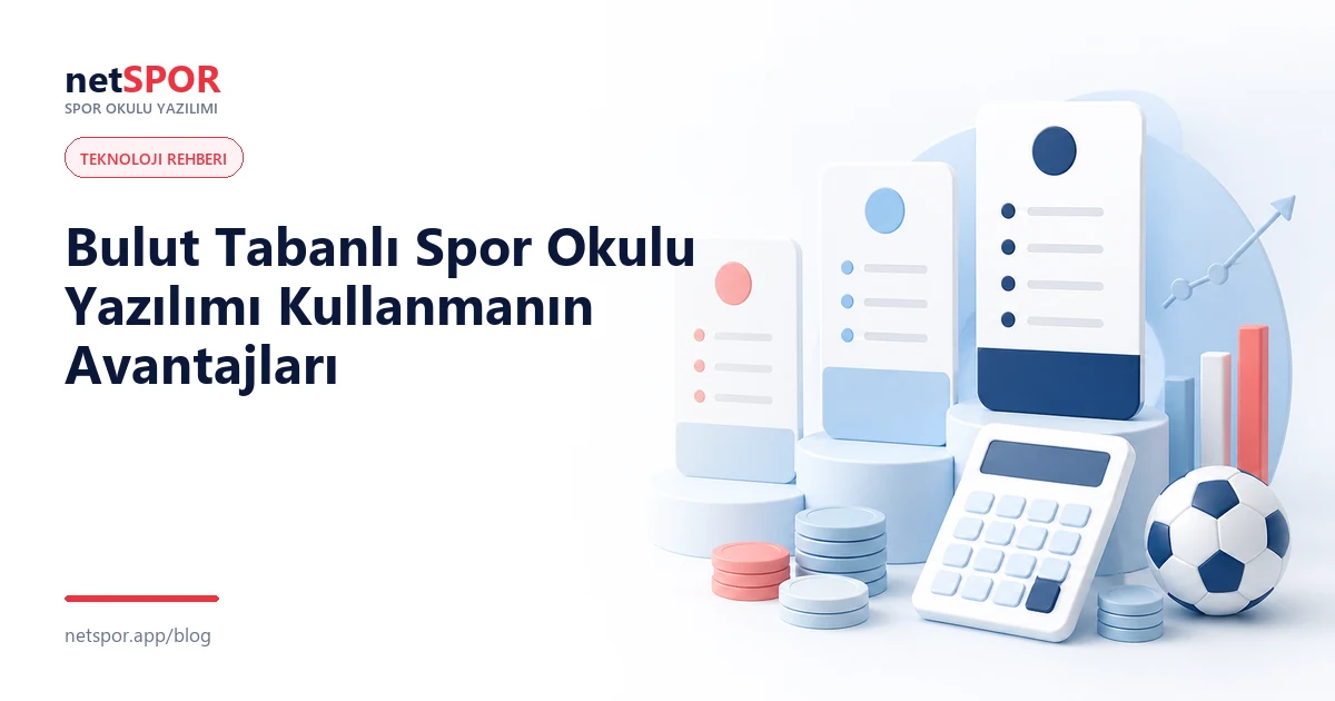 Bulut Tabanlı Spor Okulu Yazılımı Kullanmanın Avantajları