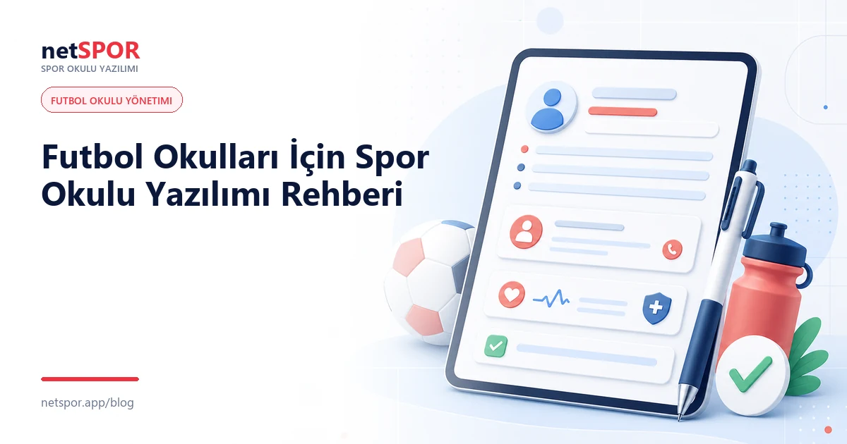 Futbol Okulları İçin Spor Okulu Yazılımı Rehberi