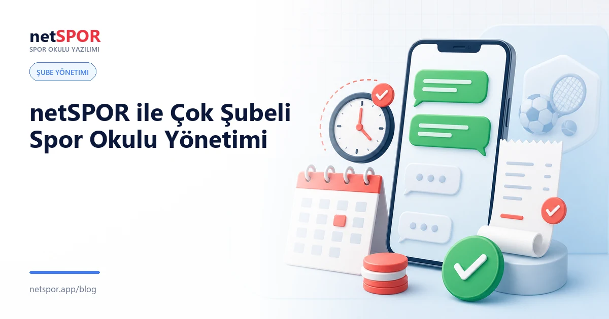 netSPOR ile Çok Şubeli Spor Okulu Yönetimi