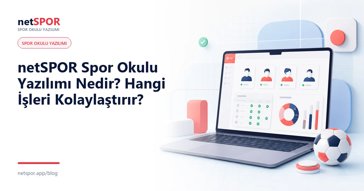 netSPOR Spor Okulu Yazılımı Nedir? Hangi İşleri Kolaylaştırır?