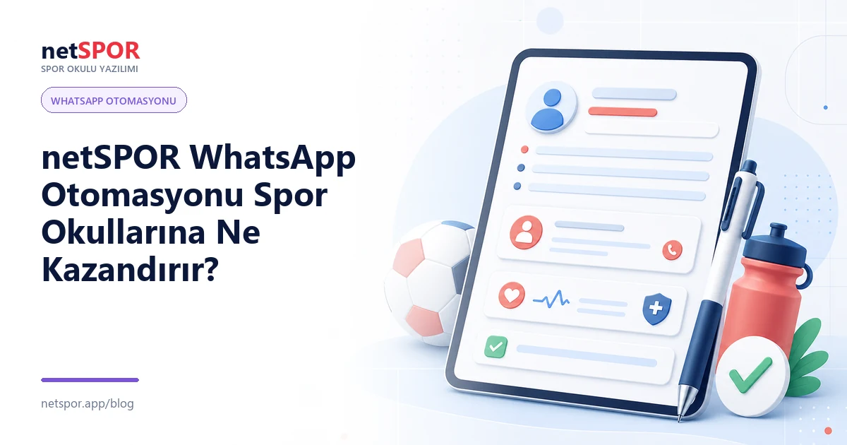 netSPOR WhatsApp Otomasyonu Spor Okullarına Ne Kazandırır?