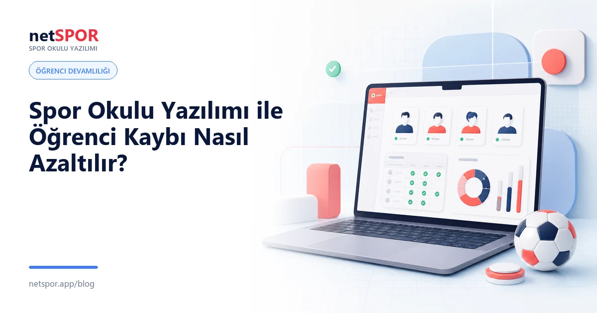 Spor Okulu Yazılımı ile Öğrenci Kaybı Nasıl Azaltılır?