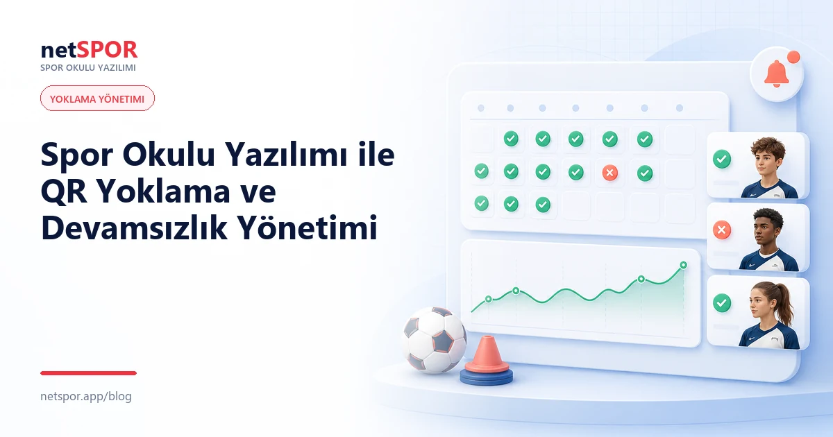 Spor Okulu Yazılımı ile QR Yoklama ve Devamsızlık Yönetimi