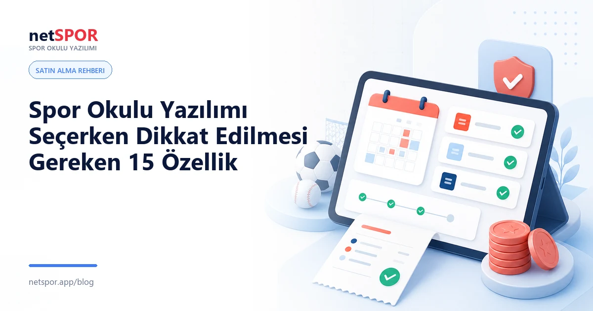 Spor Okulu Yazılımı Seçerken Dikkat Edilmesi Gereken 15 Özellik