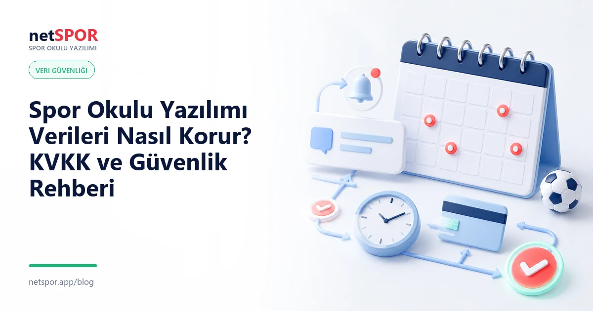 Spor Okulu Yazılımı Verileri Nasıl Korur? KVKK ve Güvenlik Rehberi