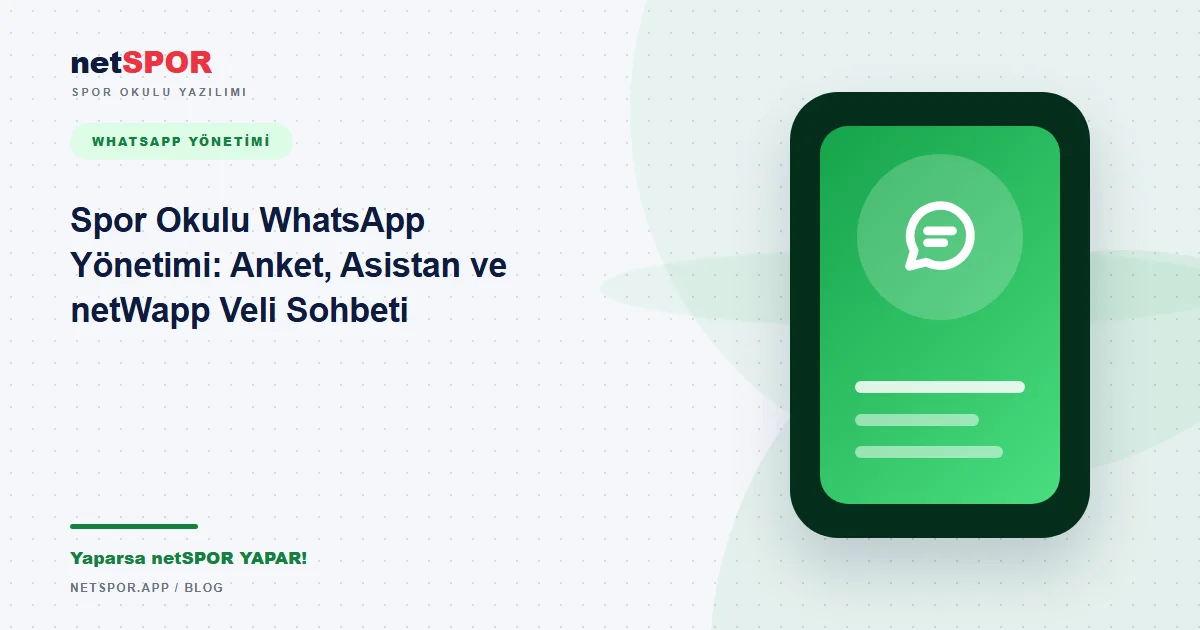 Spor Okulu WhatsApp Yönetimi: Anket, Asistan ve netWapp Veli Sohbeti