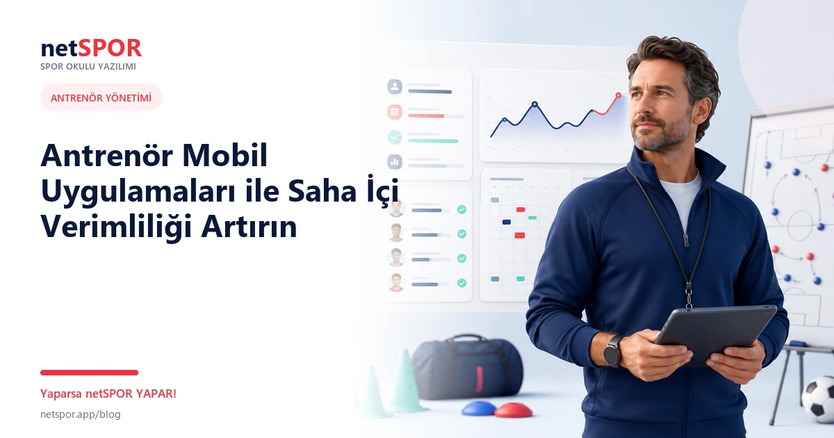 Antrenör Mobil Uygulamaları ile Saha İçi Verimliliği Artırın