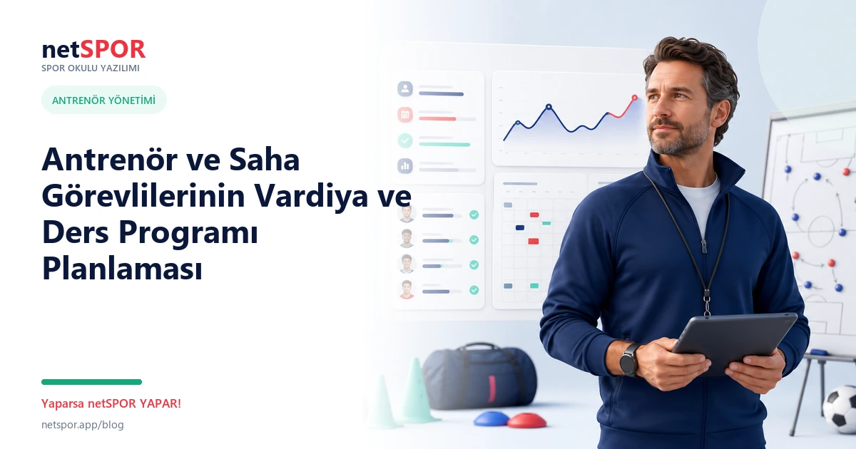 Antrenör ve Saha Görevlilerinin Vardiya ve Ders Programı Planlaması