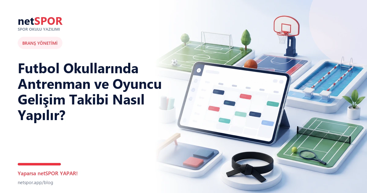 Futbol Okullarında Antrenman ve Oyuncu Gelişim Takibi Nasıl Yapılır?