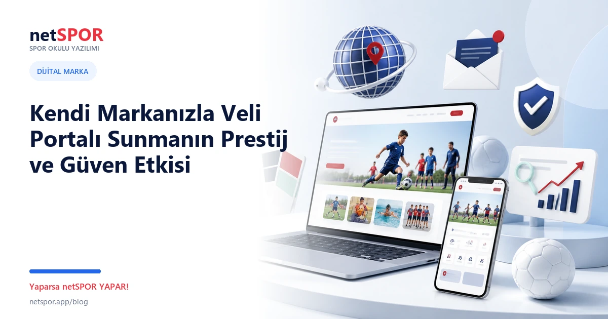 Kendi Markanızla Veli Portalı Sunmanın Prestij ve Güven Etkisi