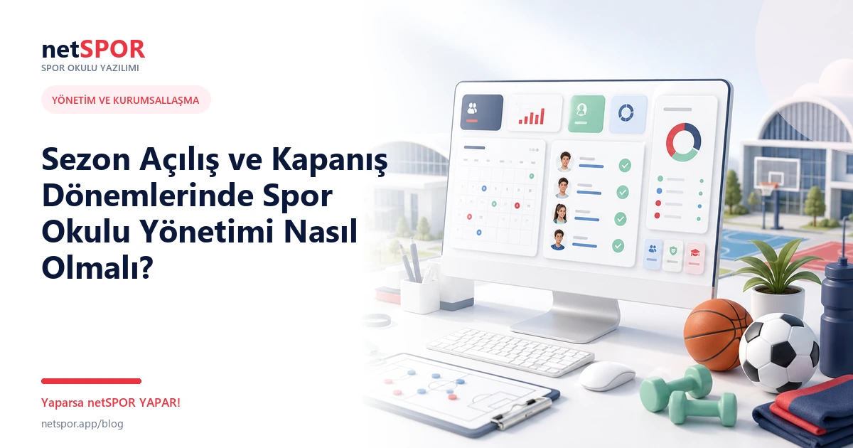 Sezon Açılış ve Kapanış Dönemlerinde Spor Okulu Yönetimi Nasıl Olmalı?