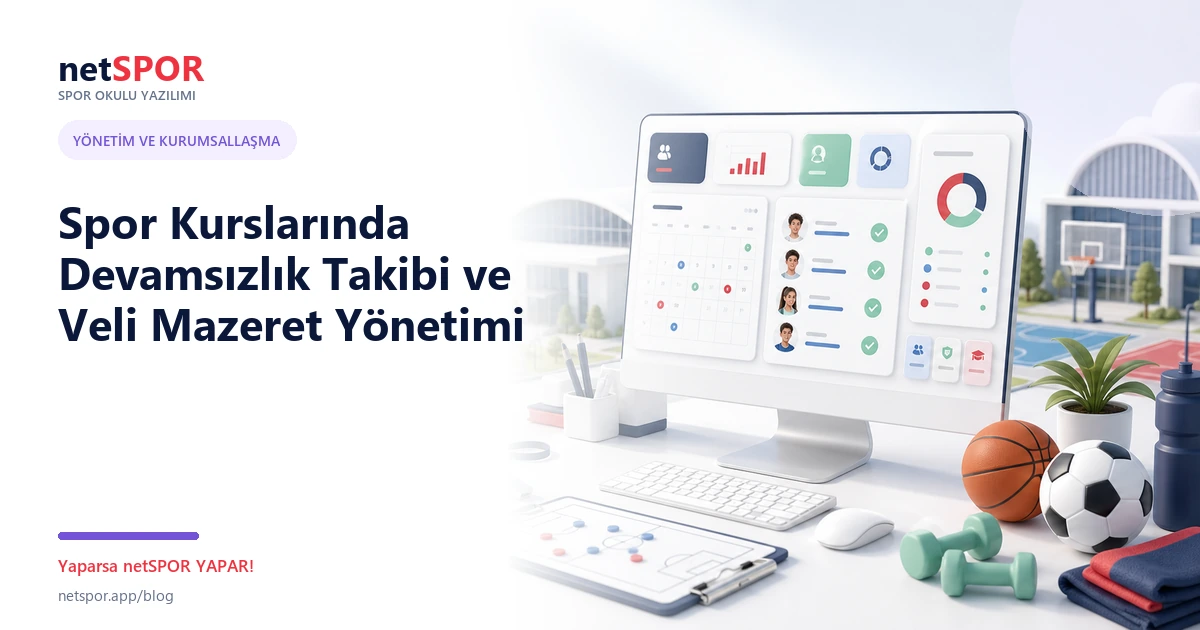 Spor Kurslarında Devamsızlık Takibi ve Veli Mazeret Yönetimi