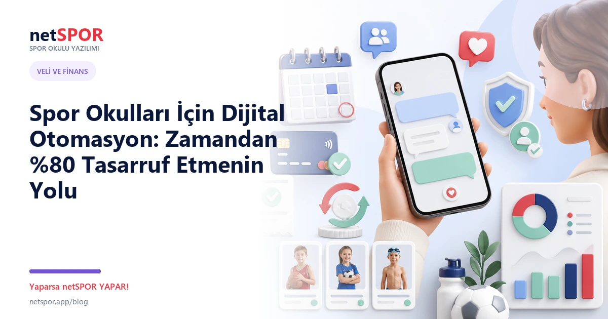 Spor Okulları İçin Dijital Otomasyon: Zamandan %80 Tasarruf Etmenin Yolu