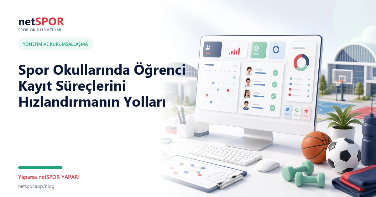 Spor Okullarında Öğrenci Kayıt Süreçlerini Hızlandırmanın Yolları