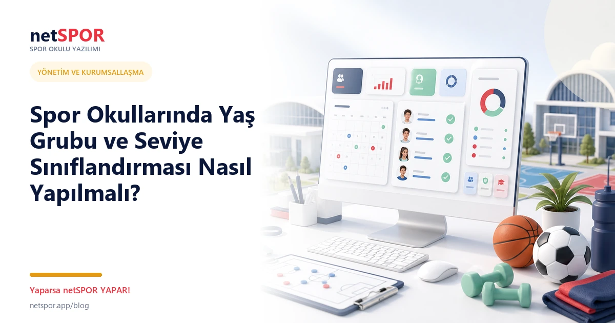 Spor Okullarında Yaş Grubu ve Seviye Sınıflandırması Nasıl Yapılmalı?