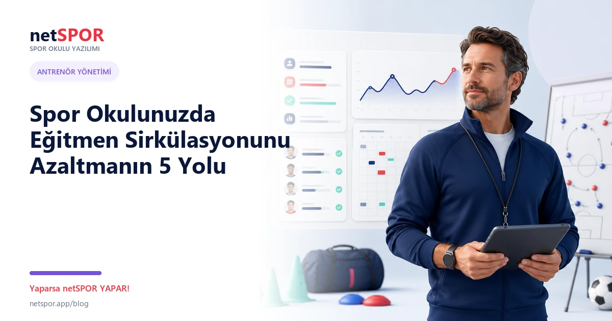 Spor Okulunuzda Eğitmen Sirkülasyonunu Azaltmanın 5 Yolu
