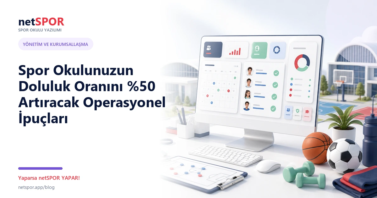 Spor Okulunuzun Doluluk Oranını %50 Artıracak Operasyonel İpuçları