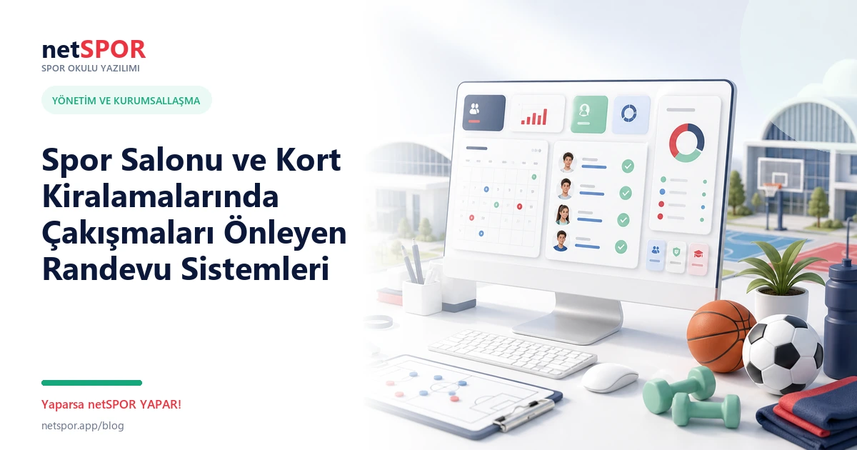 Spor Salonu ve Kort Kiralamalarında Çakışmaları Önleyen Randevu Sistemleri