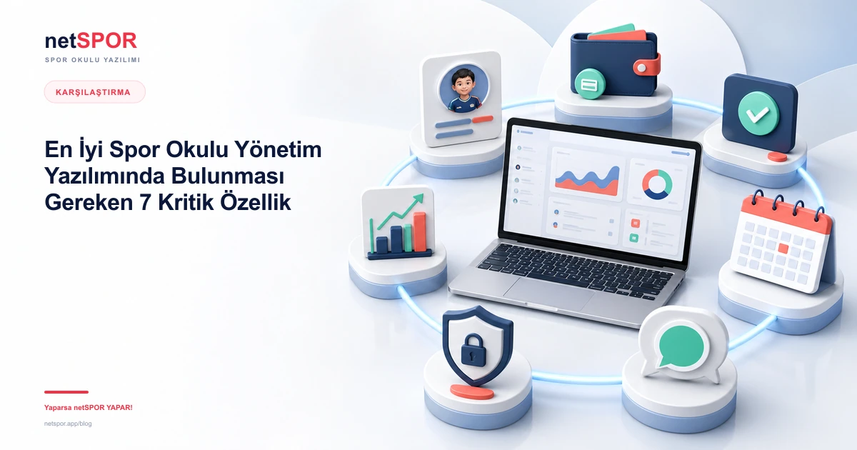 En İyi Spor Okulu Yönetim Yazılımında Bulunması Gereken 7 Kritik Özellik